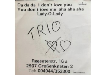 Trio ‎– Da Da Da I Don't Love You You Don't Love Me Aha Aha Aha / Lady-O-Lady Uscita: 1982