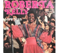 Roberta Kelly ‎– Love Sign Vinyl, 7", 45 RPM Uscita: 1977