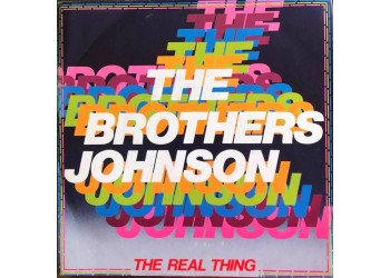 The Brothers Johnson ‎– The Real Thing Vinyl, 7", 45 RPM, Single Uscita: 1981