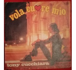 Tony Cucchiara - Vola cuore mio - Solo copertina (7") 