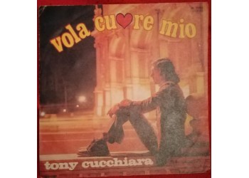 Tony Cucchiara - Vola cuore mio - Solo copertina (7") 