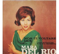 Mara Del Rio ‎– Non Ti Voltare / Due - 45 Giri