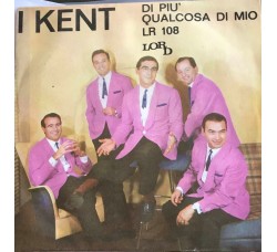 I Kent ‎– Di Più - 45 Giri