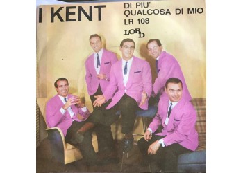 I Kent ‎– Di Più - 45 Giri