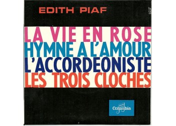 Edith Piaf – La Vie En Rose / Hymne A L'Amour / L'Accordéoniste / Les Trois Cloches- 45 RPM