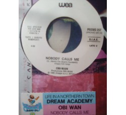Dream Academy* / Obi-Wan* ‎– Life In A Northern Town / Nobody Calls Me -Jukebox