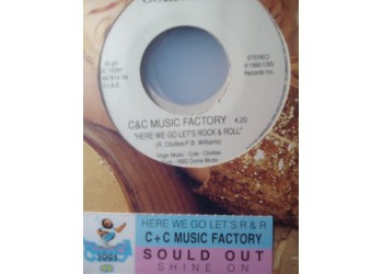 C&C Music Factory* / Sold Out* ‎– Here We Go Let's Rock & Roll / Shine On - (Single Jukebox) 