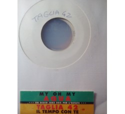 Aqua / Taglia 42 ‎– My Oh My / Il Tempo Con Te - (Single Jukebox)