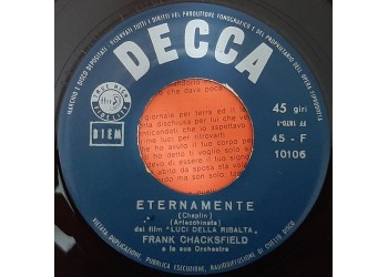 Frank Chacksfield And His Orchestra* ‎– Eternamente (Arlecchinata) / Luci Della Ribalta (Selezione Dal Film) - 45 RPM 