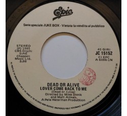 Dead Or Alive / Tony Cicco ‎– Lover Come Back To Me / Lo Specchio – 45 RPM (Jukebox)