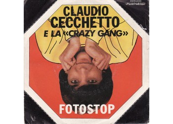 Claudio Cecchetto E La "Crazy Gang"* ‎– Fotostop – 45 RPM 