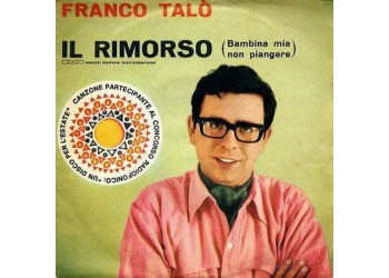 Franco Talò ‎– Il Rimorso (Bambina Mia Non Piangere) – 45 RPM 