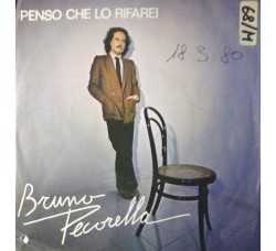 Bruno Pecorella ‎– Penso Che Lo Rifarei – 45 RPM