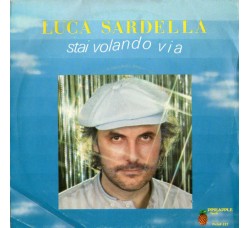 Luca Sardella ‎– Stai Volando Via – 45 rpm