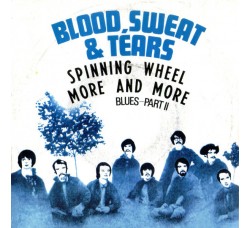 Blood, Sweat & Tears* ‎– Spinning Wheel - More and more  [45 RPM]