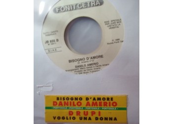Drupi (2) / Danilo Amerio ‎– Voglio Una Donna / Bisogno D' Amore - 45 RPM (Jukebox)
