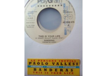 Banderas / Paolo Vallesi ‎– This Is Your Life / Le Persone Inutili – 45 RPM (Jukebox)