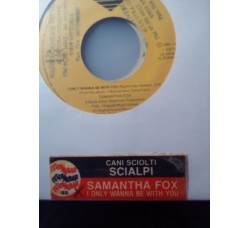 Samantha Fox / Scialpi ‎– I Only Wanna Be With You / Cani Sciolti – 45 RPM (Jukebox)