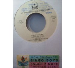Bingoboys / Enuff Z'Nuff ‎– How To Dance / Mother's Eyes – 45 RPM (Jukebox)