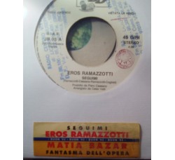 Eros Ramazzotti / Matia Bazar ‎– Seguimi / Fantasmi Dell'Opera – 45 RPM (Jukebox)
