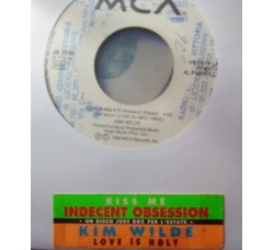 Indecent Obsession / Kim Wilde ‎– Kiss Me / Love Is Holy – 45 RPM (Jukebox)