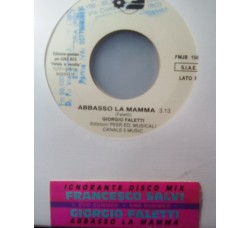 Francesco Salvi / Giorgio Faletti ‎– Ignorante Disco Mix / Abbasso La Mamma – 45 RPM (Jukebox)