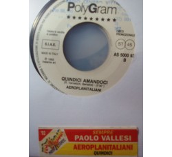 Paolo Vallesi / Aeroplanitaliani ‎– Sempre / Quindici Amandoci – 45 RPM (Jukebox)