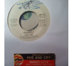 Inner City / Hue & Cry ‎– Ain't Nobody Better (Duane Bradley Awesome Mix) / Violently – 45 RPM (Jukebox)