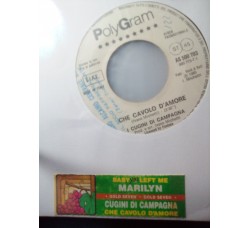 Marilyn / I Cugini Di Campagna ‎– Baby U Left Me (In The Cold) / Che Cavolo D'Amore – 45 RPM (Jukebox)