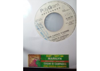 Marilyn / I Cugini Di Campagna ‎– Baby U Left Me (In The Cold) / Che Cavolo D'Amore – 45 RPM (Jukebox)