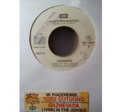 Toto Cutugno / Gaznevada – Mi Piacerebbe... (Andare Al Mare... Al Lunedì...) / Living In The Jungle – Jukebox