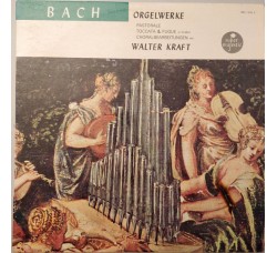 Bach, Walter Kraft ‎– Orgelwerke - Vinyl, LP, Red label - Uscita:1964