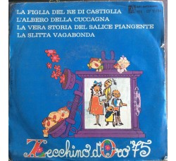 Zecchino d'oro 1975 - La Figlia del Re di Castiglia, Vinyl, 7", 45 RPM, Uscita: 1975