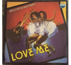 Rock Machine 2 ‎– Love Me  - 45 RPM  