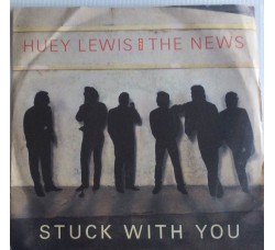 Huey Lewis And The News* ‎– Stuck With You  - Single 45 Giri   