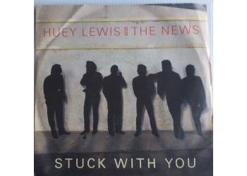 Huey Lewis And The News* ‎– Stuck With You  - Single 45 Giri   