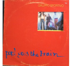 Gruppo Sportivo ‎– Pop! Goes The Brain -  Vinyl, LP, Album, Uscita: 15 Sep 1981 - 