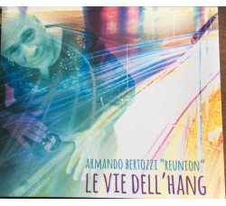 LE VIE DELL'HANG - Armando Bertozzi Reunion - CD