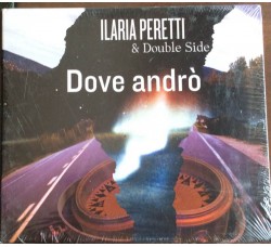 Ilaria Peretti & Double Side ‎– Dove Andrò - CD