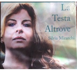  Silvia Mirarchi - la Testa Altrove - CD - Album