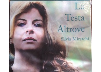  Silvia Mirarchi - la Testa Altrove - CD - Album