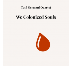 Toni Germani Quartet (We Colonized Souls) - CD Album