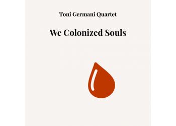 Toni Germani Quartet (We Colonized Souls) - CD Album
