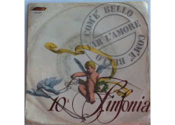 10a Sinfonia ‎– Com'È Bello Far L'Amore'  -  Single 45 RPM 