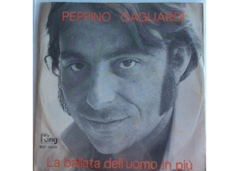 Peppino Gagliardi ‎– La Ballata Dell'Uomo In Più - 45 RPM Uscita: 1971