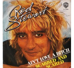 Rod Stewart ‎– Ain't Love A Bitch / Scarred And Scared
