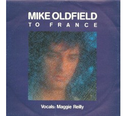 Mike Oldfield Vocals: Maggie Reilly ‎– To France – 45 RPM