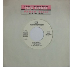 Paolo Belli / Tina Turner ‎– Via Di Qua / I Don't Wanna Fight (Single Edit)