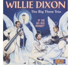 Willie Dixon ‎– The Big Three Trio - CD