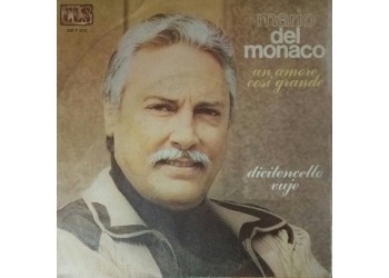 Mario Del Monaco ‎– Un Amore Così Grande / Dicitencello Vuje – 45 RPM